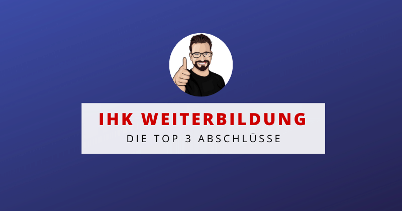 IHK Weiterbildung - Die erfolgsversprechendsten Fortbildungs-Abschlüsse IHK Weiterbildung - Die erfolgsversprechendsten Fortbildungs-Abschlüsse