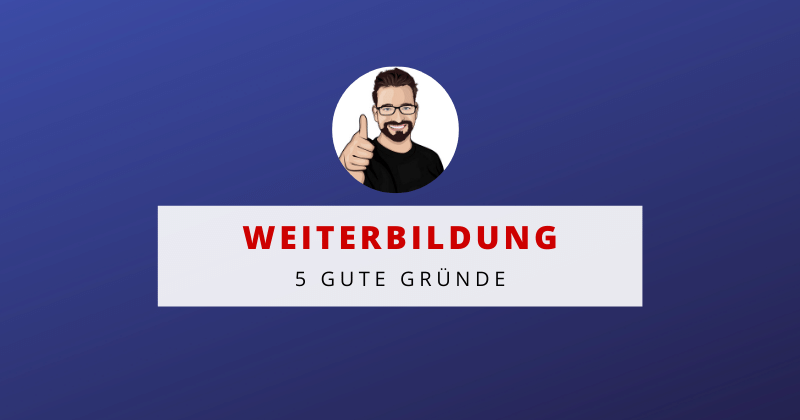 5 Gründe für eine Weiterbildung - Von mehr Gehalt bis zum beruflichen Aufstieg 5 Gründe für eine Weiterbildung - Von mehr Gehalt bis zum beruflichen Aufstieg